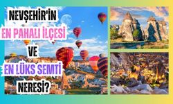 Nevşehir'in en pahalı ilçesi ve en lüks semti neresi?