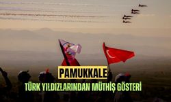 Pamukkale'de Türk Yıldızlarından görsel şölen