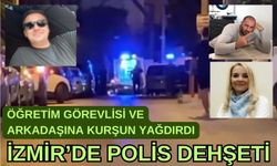 Polis öğretim görevlisi ve arkadaşına kurşun yağdırdı