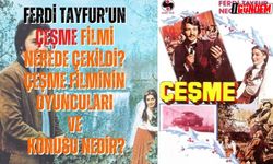 Ferdi Tayfur'un Çeşme filmi nerede çekildi? Çeşme filminin oyuncuları ve konusu