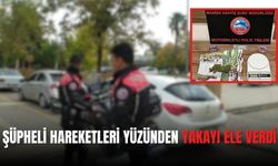 Şüpheli hareketleri yüzünden yakayı ele verdi