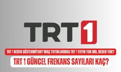 TRT 1 neden göstermiyor? Maç yayınlarında TRT 1 yayın yok mu, neden yok? TRT 1 güncel frekans sayıları kaç?