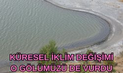 Küresel iklim değişimi o gölümüzü de vurdu