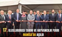 17. Uluslararası Tarım ve Hayvancılık Fuarı Manisa’da açıldı