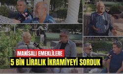 Manisalı emekliler 5 Bin TL'lik ikramiye için ne düşünüyor?