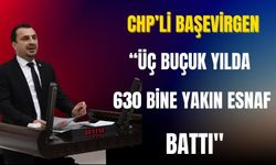 CHP’li Başevirgen “Üç buçuk yılda 630 bine yakın esnaf battı"