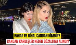 Candan kardeşler kimdir? Bahar ve Nihal Candan neden gözaltına alındı?