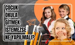 Çocuk okula gitmek istemezse ne yapılmalı? Çocuğun okulu sevmesi için ne yapmalıyım?