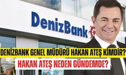 DenizBank Genel Müdürü Hakan Ateş kimdir? Hakan Ateş neden gündemde?