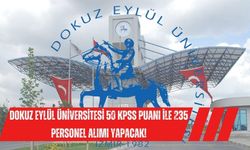 Dokuz Eylül Üniversitesi 50 KPSS puanı ile 235 personel alımı yapacak!