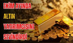 Ekim ayında altın yatırımcısını sevindirdi