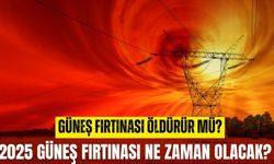 Güneş fırtınası öldürür mü? 2025 güneş fırtınası ne zaman olacak?