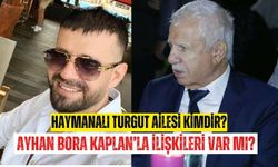 Haymanalı Turgut ailesi kimdir? Ayhan Bora Kaplan ile ilişkileri var mı?