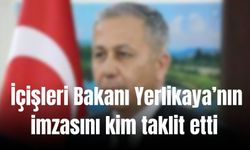 İçişleri Bakanı Yerlikaya’nın imzasının taklit edildiği tespit edildi | 2 Şahıs yakalandı