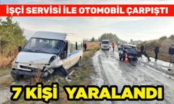 İşçi servisi ile otomobil çarpıştı, 7 kişi yaralandı.