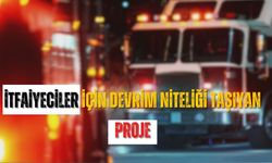 İtfaiyeciler İçin devrim niteliği taşıyan proje