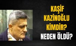 Kaşif Kazinoğlu kimdir? Kaşif Kazinoğlu neden öldü?