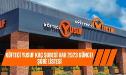 Köfteci Yusuf Kaç Şubesi Var 2023 Güncel Şube Listesi