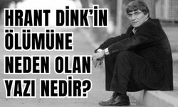 Hrant Dink ölümüne neden olan yazı nedir?