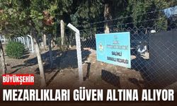 Büyükşehir mezarlıkları güven altına alıyor