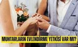 Muhtarlar nikah kıyar mı? Muhtarların evlendirme yetkisi var mıdır?