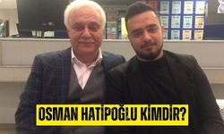 Osman Hatipoğlu Kimdir? Nihat Hatipoğlu'nun Oğlu Osman Hatipoğlu Kaç Yaşında ve Mesleği Nedir?