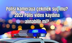 Polisi kameraya çekmek suç mu? 2024 Polis video kaydına alınabilir mi?