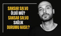 Sansar Salvo öldü mü? Sansar Salvo sağlık durumu nasıl?