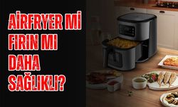 Airfryer neden alınmamalı? Fırın mı daha sağlıklı airfryer mı?