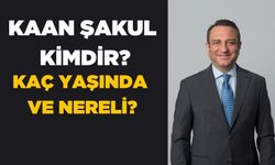 Kaan Şakul kimdir? Kaç yaşında ve nereli? Kaan Şakul ne iş yapıyor?