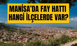 Manisa'da fay hattı var mı? Manisa fay hattı nereden geçiyor?