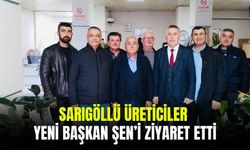 Sarıgöllü üreticiler Başkan Ferhat Şen'i ziyaret etti