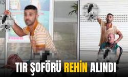 Tır şoförü rehin alındı