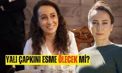 Yalı Çapkını Esme ölecek mi? Sezin Bozacı diziden ayrılıyor mu?