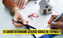 Ev sahibi ihtarname çekerse kiracı ne yapmalı? Ihtarname çekilen kiracı çıkmazsa ne olur?