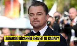 Leonardo DiCaprio serveti ne kadar 2024