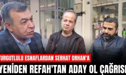 Turgutlulu Esnaflar, Orhan'a Yeniden Refah'tan Aday Olursan Seçimi Kazanırsın Dediler