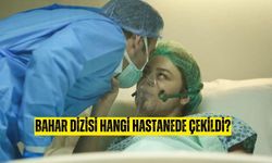 Bahar dizisi hangi hastanede çekildi? Bahar dizisi nerede çekiliyor?