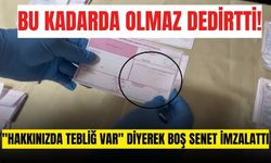 Tebliğ var diyerek kapı kapı boş senet imzalattı