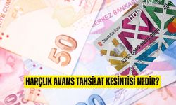 Harçlık Avans tahsilatı kesintisi nedir?