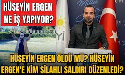 Hüseyin Ergen öldü mü? Hüseyin Ergen'e kim silahlı saldırı düzenledi? Hüseyin Ergen ne iş yapıyor?