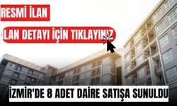 İzmir'de 8 adet daire satışa sunuldu