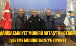 Manisa İl Emniyet Müdürü Aktaş'tan Otogar İşletme Müdürü İnce'ye Ziyaret