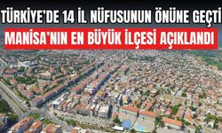 Manisa'nın en büyük ilçesi belli oldu