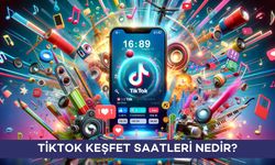 TikTok Keşfet Saatleri Nedir?