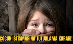 Çocuk istismarına tutuklama kararı!