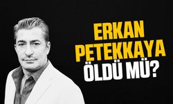 Erkan Petekkaya öldü mü? Petekkaya'ya ne oldu?