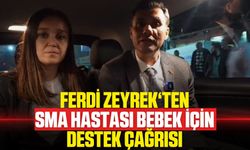 Ferdi Zeyrek'ten SMA Hastası Bebek İçin Destek Çağrısı