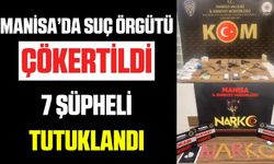 Manisa'da Suç Örgütü Çökertildi: 7 Kişi Tutuklandı