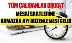 Mesai saatlerine Ramazan ayı düzenlemesi geldi!